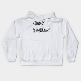 Contact Is Important Kids Hoodie